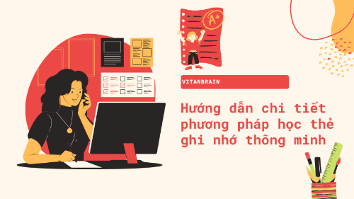 Hướng dẫn chi tiết phương pháp học thẻ ghi nhớ thông minh