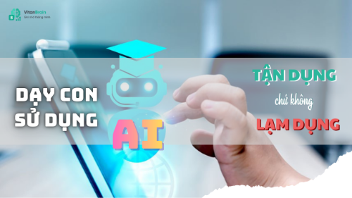 Dạy con sử dụng AI: Tận dụng chứ không lạm dụng
