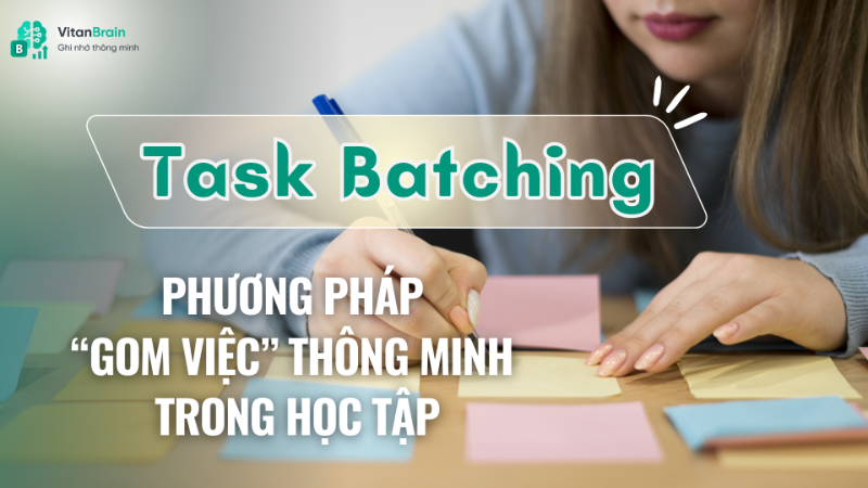 Task Batching: Phương pháp “Gom việc” thông minh trong học tập